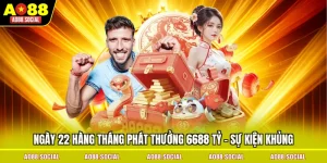 ngay-22-hang-thang-phat-thuong-6688-ty-su-kien-khung
